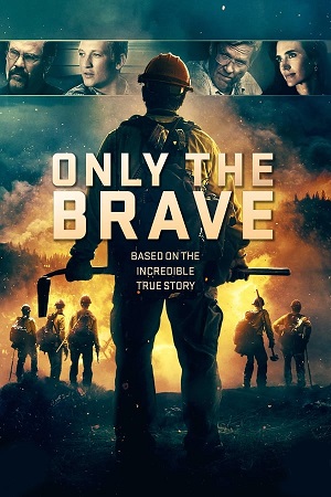 Download Only the Brave (2017) BluRay [Hindi + English] ESub 480p 720p