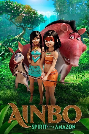 Download AINBO Spirit of the Amazon (2021) BluRay [Hindi + English] ESub 480p 720p