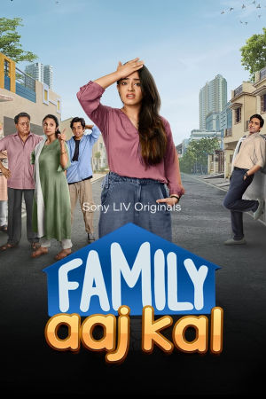 Download Family Aaj Kal (2024) Season 1 WebRip [Hindi + Tamil + Telugu + Malayalam + Kannada] S01 ESub 480p 720p - Complete