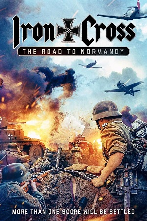 Download Iron Cross The Road to Normandy (2022) WebRip [Hindi + Tamil + English] ESub 480p 720p 1080p