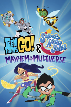 Download Teen Titans Go! and DC Super Hero Girls: Mayhem in the Multiverse (2022) WebRip [Hindi + Tamil + Telugu + Malayalam + Kannada + English] ESub 480p 720p