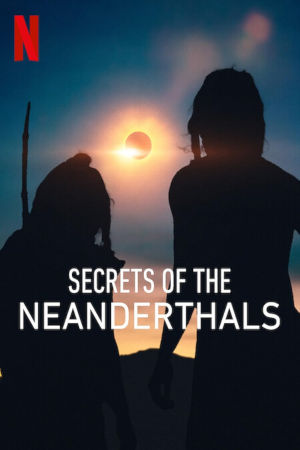 Download Secrets of the Neanderthals (2024) WebRip [Hindi + English] ESub 480p 720p