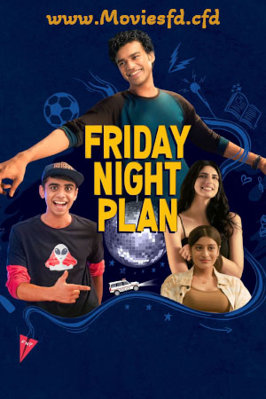 Download Friday Night Plan (2023) WebRip [Hindi + Tamil + Telugu] ESub 480p 720p 1080p