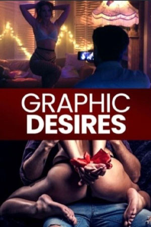 [18+] Download Graphic Desires (2023) BluRay {With English Subtitle} 480p 720p 1080p